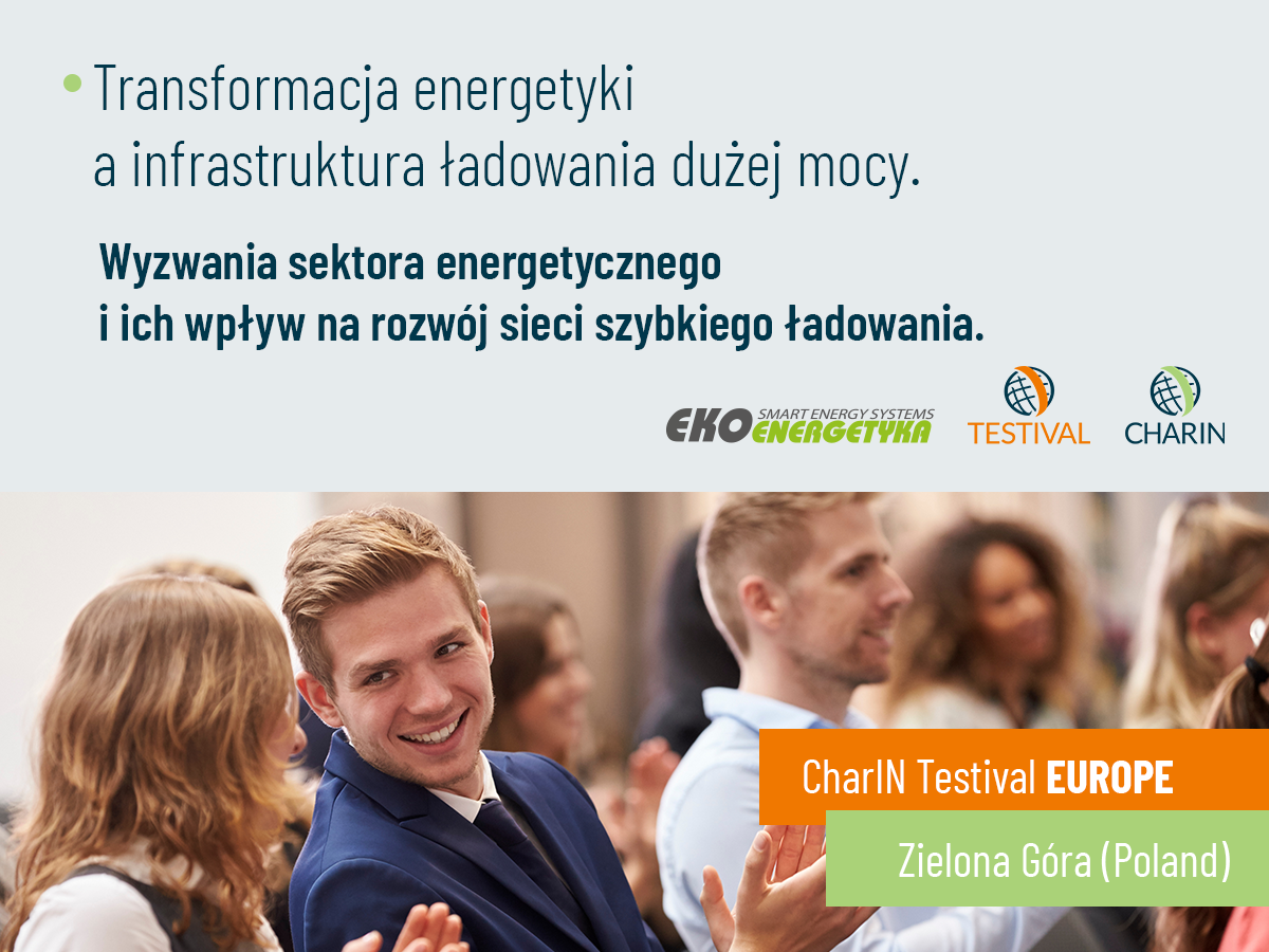 charin europe conferecne zielona góra, Transformacja energetyki a infrastruktura ładowania dużej mocy, Ekoenergetyka